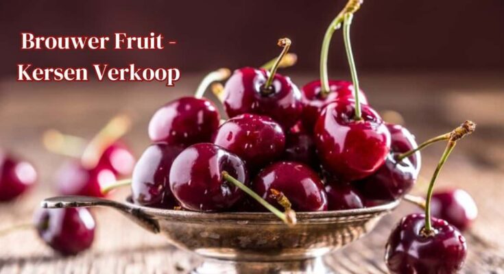 Brouwer Fruit - Kersen Verkoop