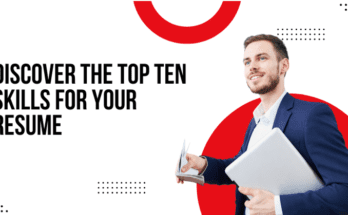 Discover the Top Ten Skills for Your Resume