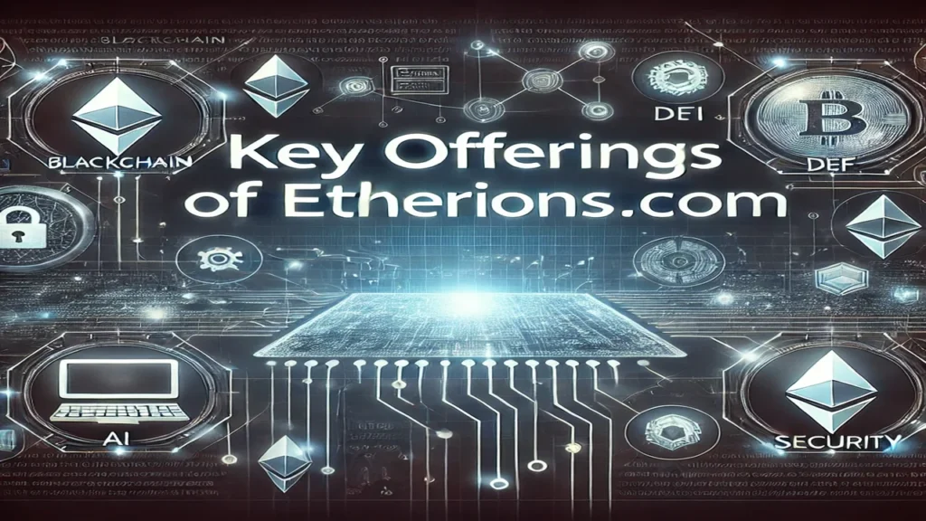 Key Offerings of Etherions.com