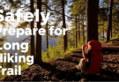 How to Safely Prepare for a Long Hiking Trail