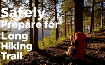 How to Safely Prepare for a Long Hiking Trail