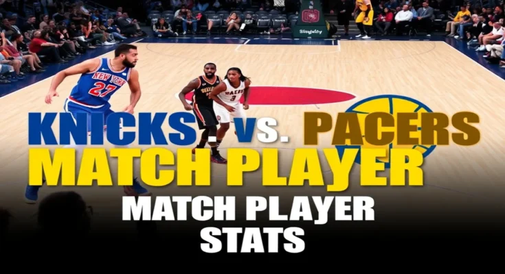 Knicks vs Pacers Match Player Stats