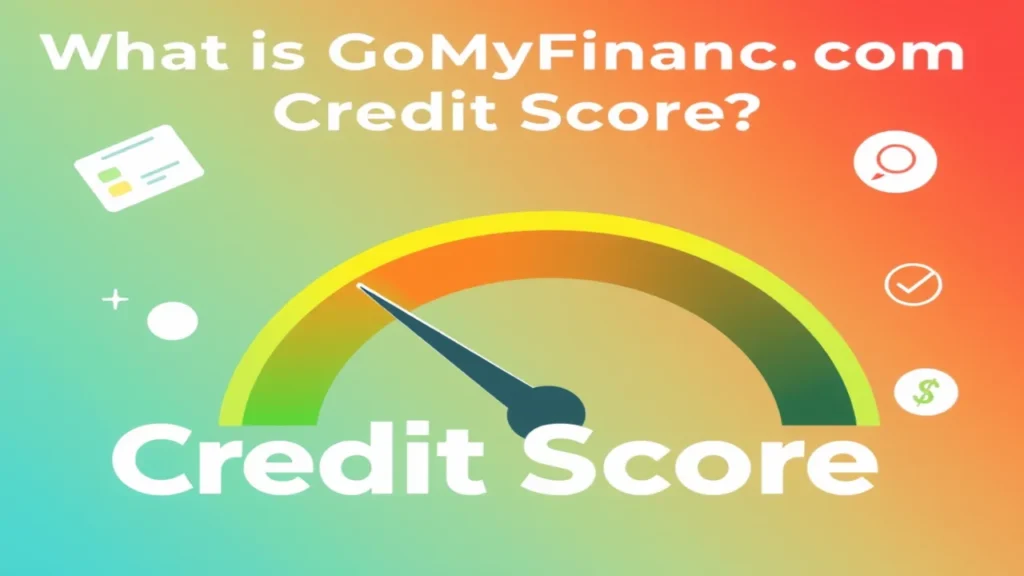 What is GoMyFinance.com Credit Score