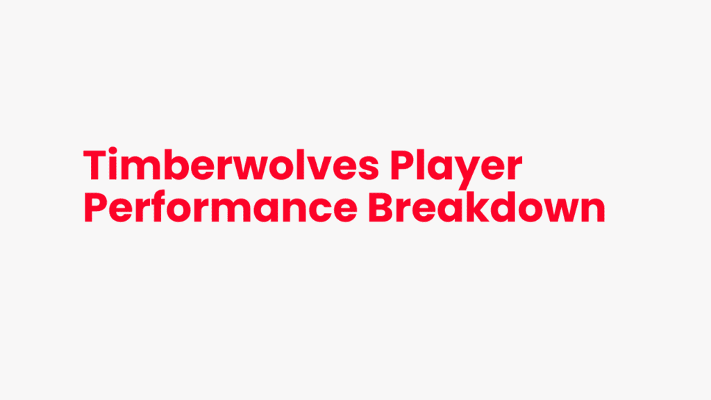 Timberwolves Player Performance Breakdown