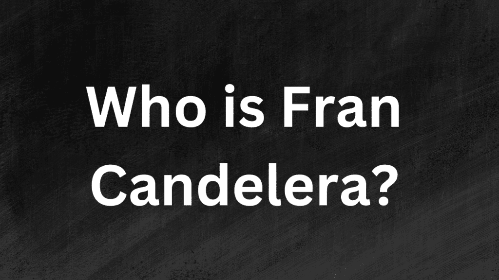 Who is Fran Candelera?