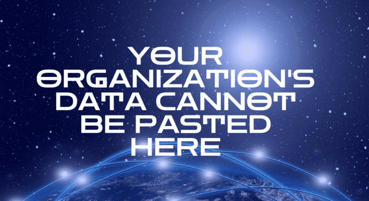 Your Organization's Data Cannot Be Pasted Here