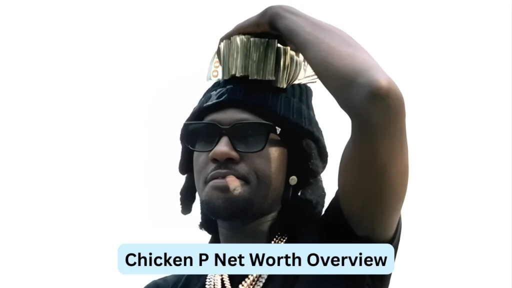 Chicken P Net Worth Overview