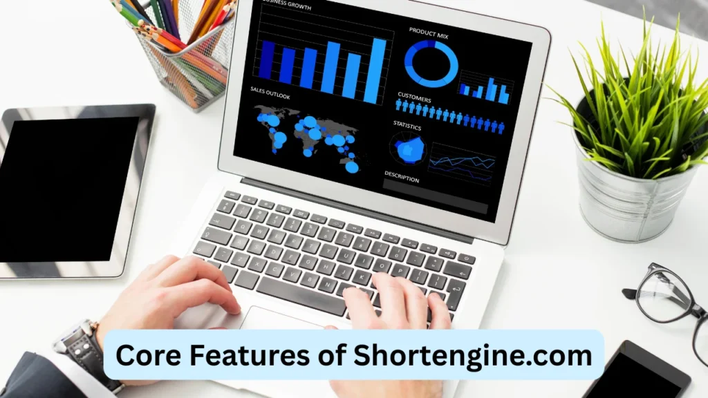 Core Features of Shortengine.com
