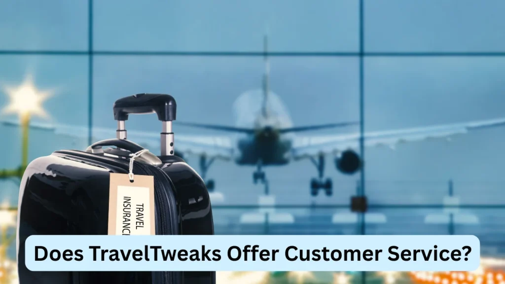 Does TravelTweaks Offer Customer Service?