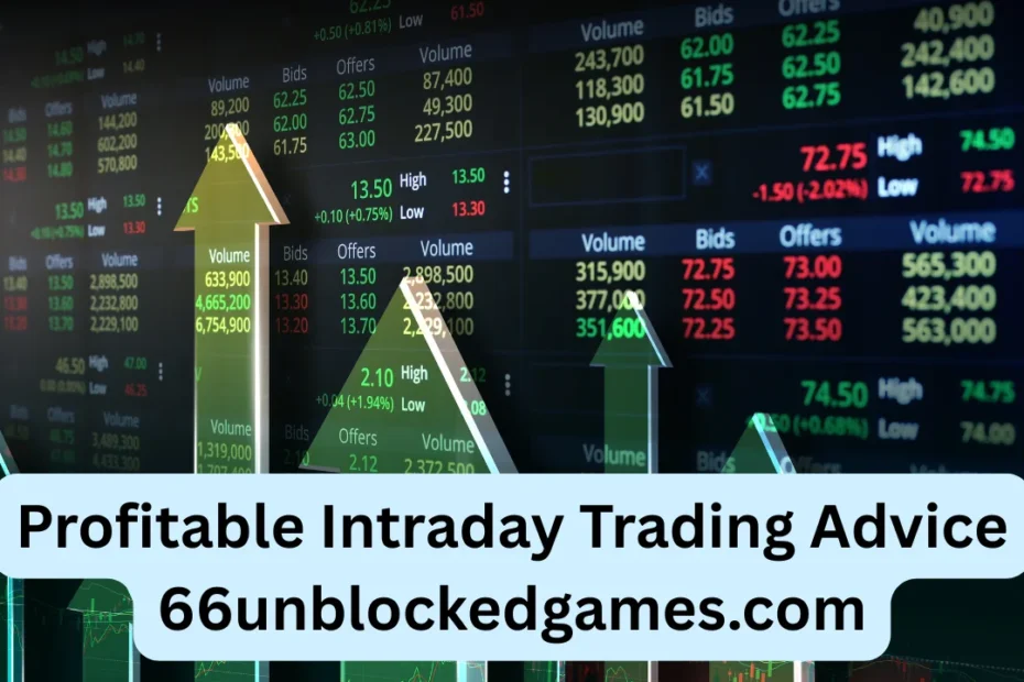 Profitable Intraday Trading Advice 66unblockedgames.com
